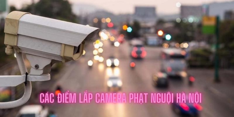 danh sách các điểm lắp camera phạt nguội Hà Nội 2025