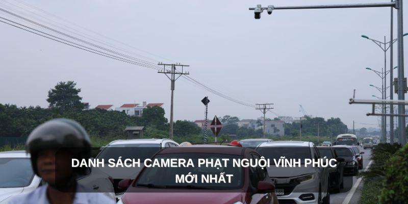 Các điểm lắp camera phạt nguội ở Vĩnh Phúc mới nhất