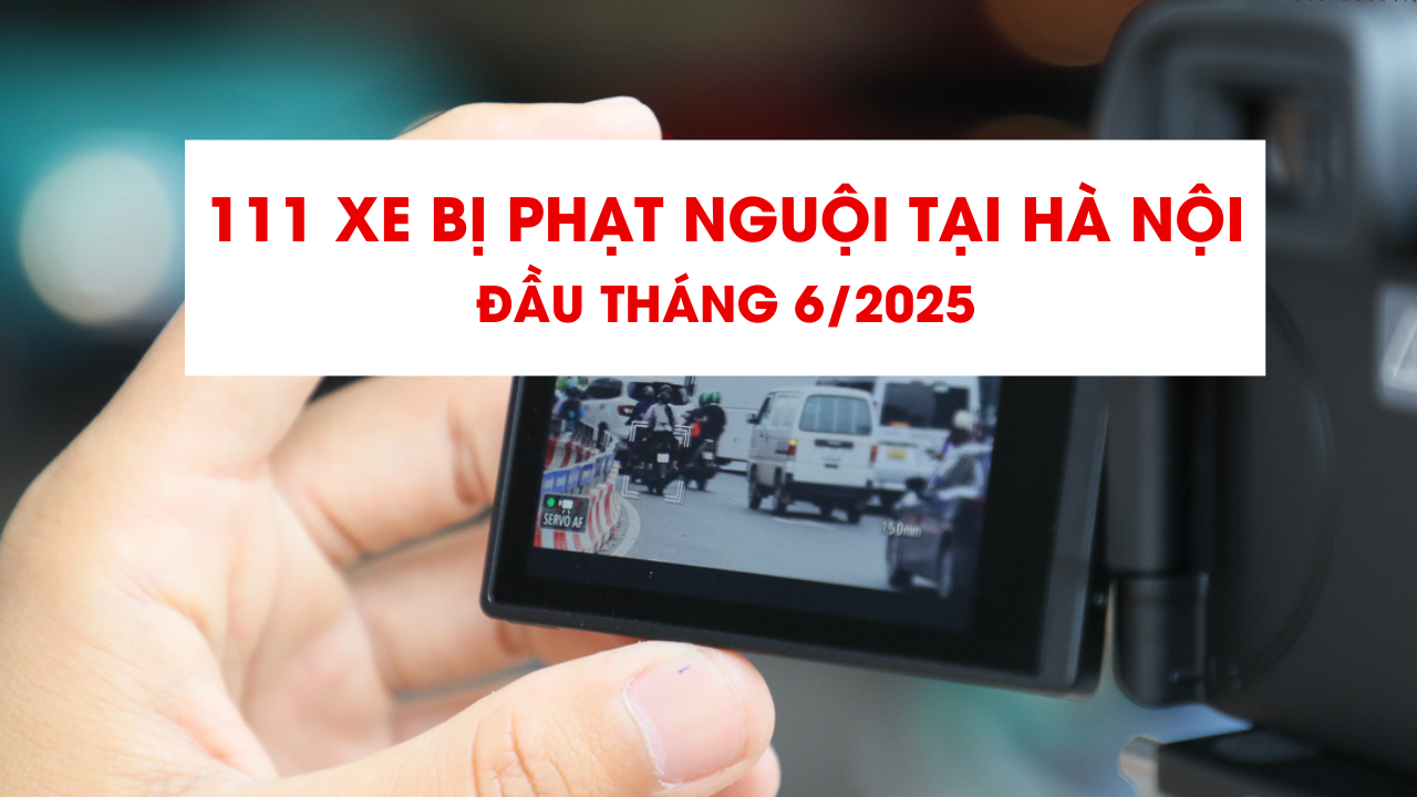 danh sách phạt nguội Hà Nội tháng 6/2025