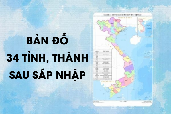 34 tỉnh thành sau sáp nhập